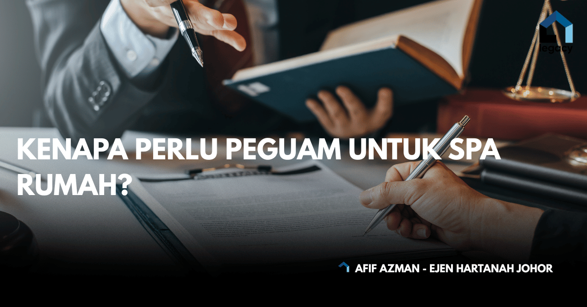 Kenapa Perlu Peguam Untuk SPA Rumah di Johor (Panduan Ejen Hartanah Johor)